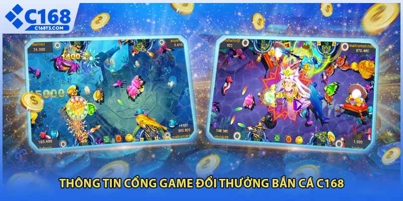 Thông tin cổng game đổi thưởng bắn cá C168